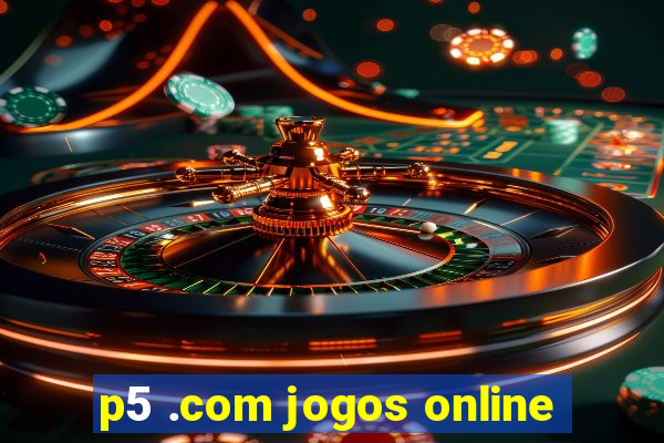 p5 .com jogos online